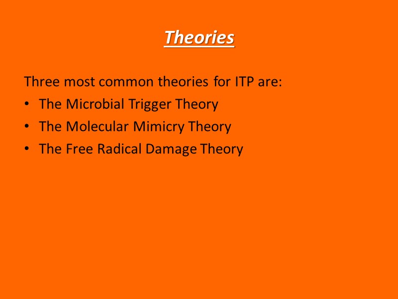 Theories Three most common theories for ITP are: The Microbial Trigger Theory The Molecular